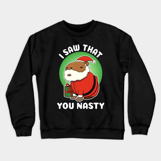 I saw that you nasty Capybara Christmas Crewneck Sweatshirt by capydays